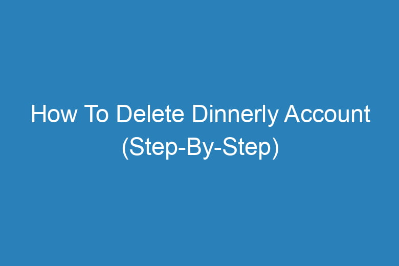 how to delete dinnerly account step by step 14044
