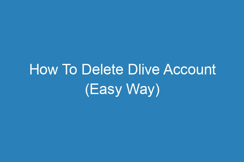 how to delete dlive account easy way 14057