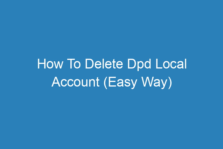 how to delete dpd local account easy way 14087
