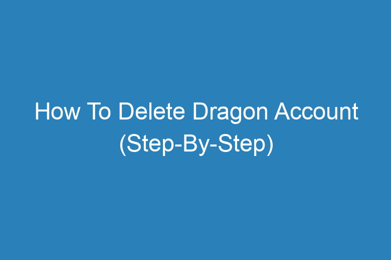 how to delete dragon account step by step 14099