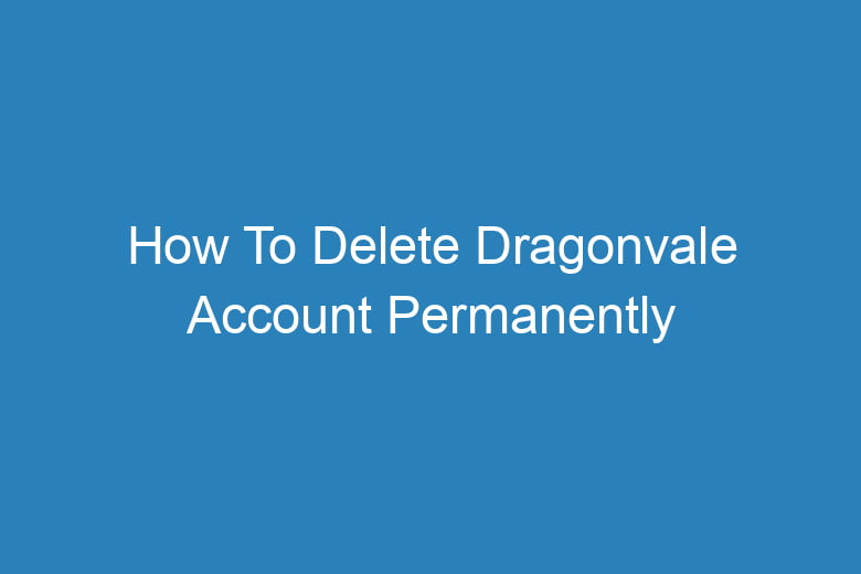 how to delete dragonvale account permanently 14105