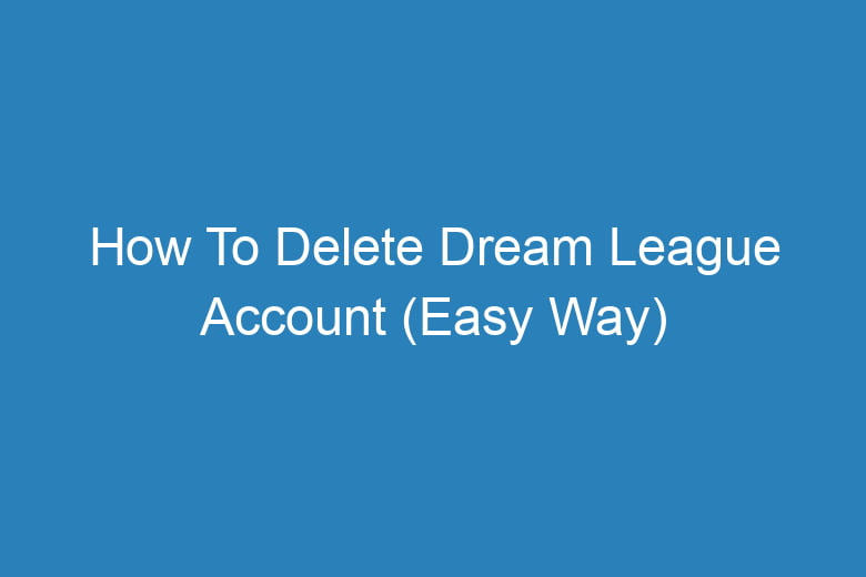 how to delete dream league account easy way 14107