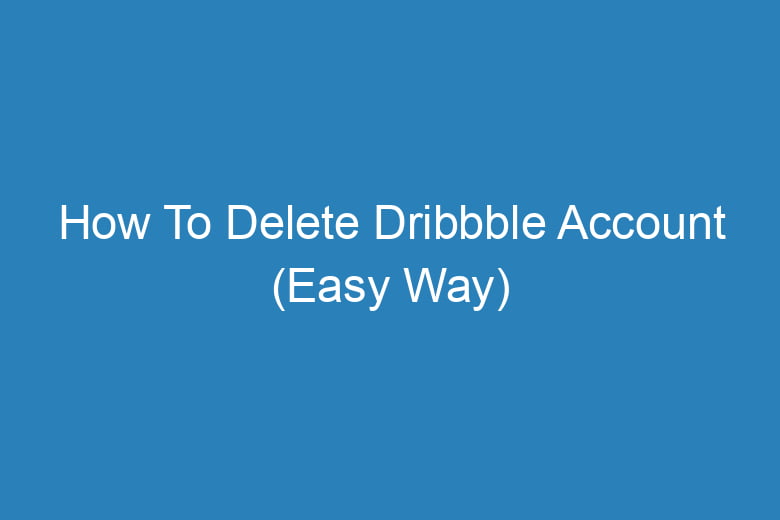 how to delete dribbble account easy way 14117