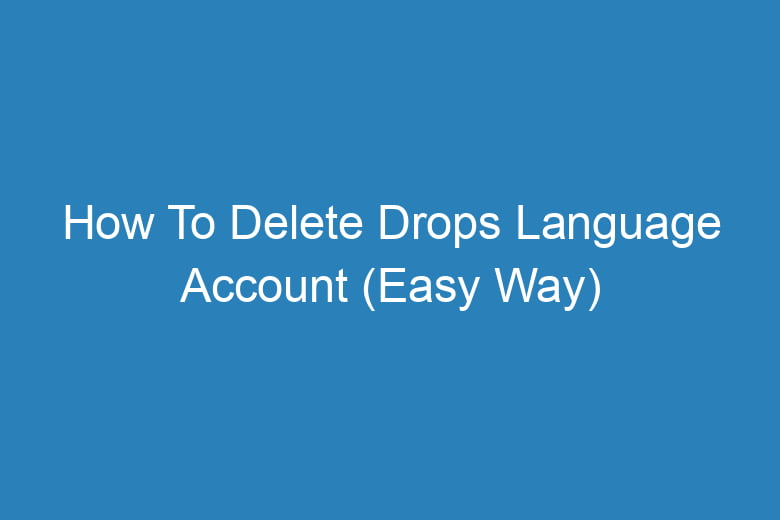 how to delete drops language account easy way 14132