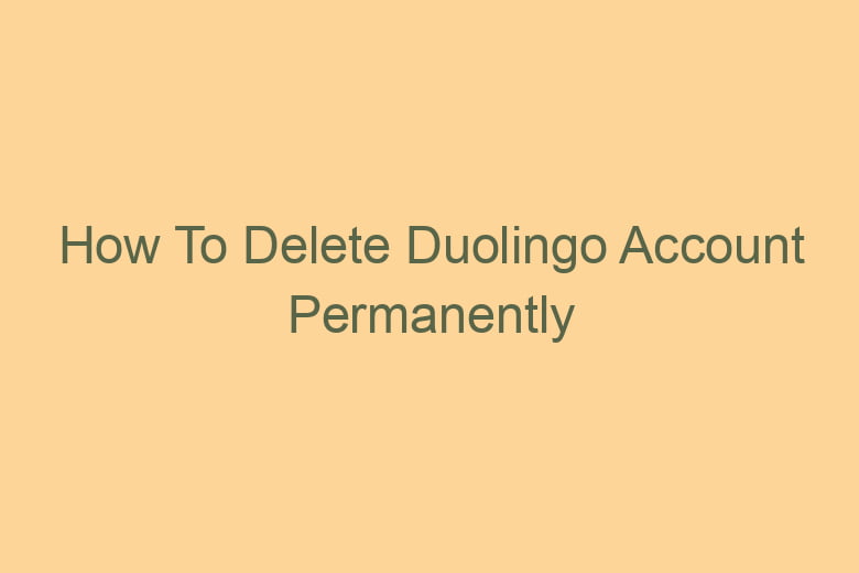 how to delete duolingo account permanently 2819