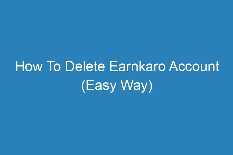 how to delete earnkaro account easy way 14152