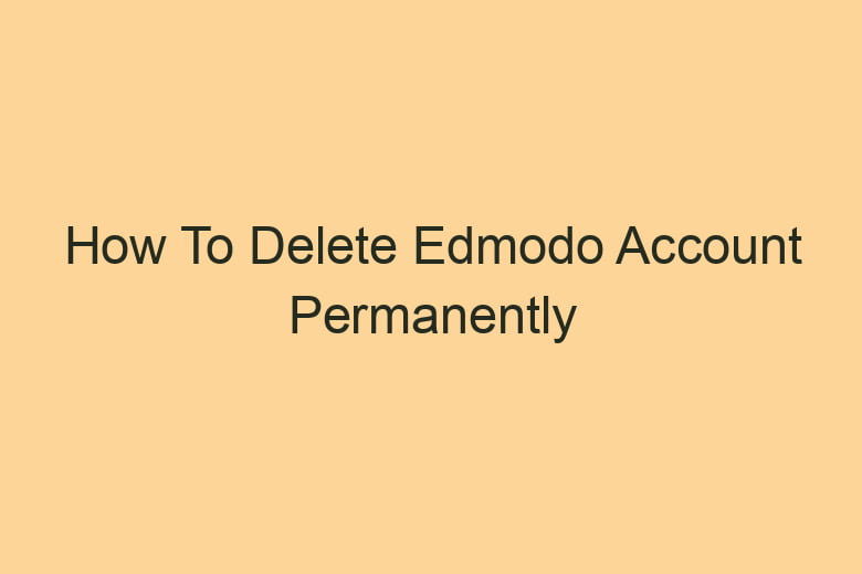 how to delete edmodo account permanently 2821