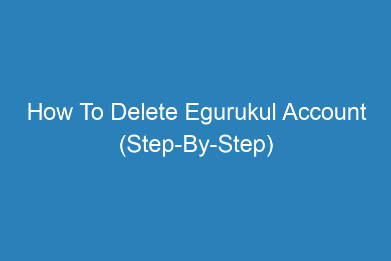 how to delete egurukul account step by step 14184