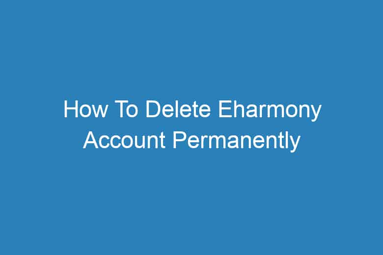 how to delete eharmony account permanently 2920