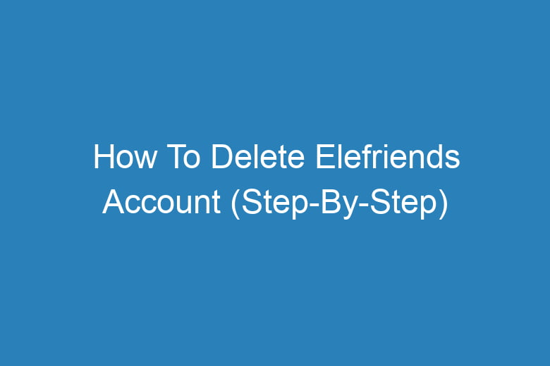 how to delete elefriends account step by step 14189