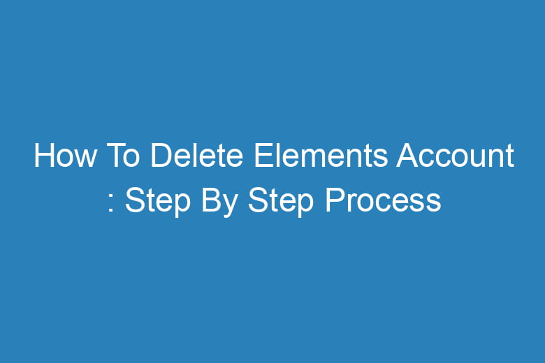 how to delete elements account step by step process 14193