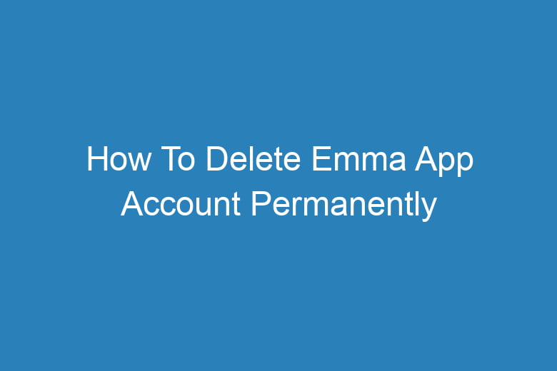 how to delete emma app account permanently 14210