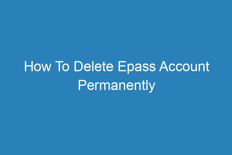 how to delete epass account permanently 14220
