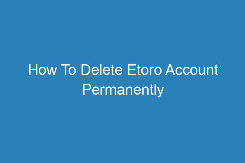 how to delete etoro account permanently 14245