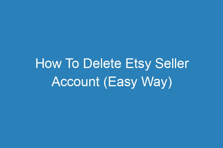 how to delete etsy seller account easy way 14247
