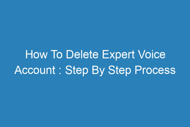 how to delete expert voice account step by step process 14278