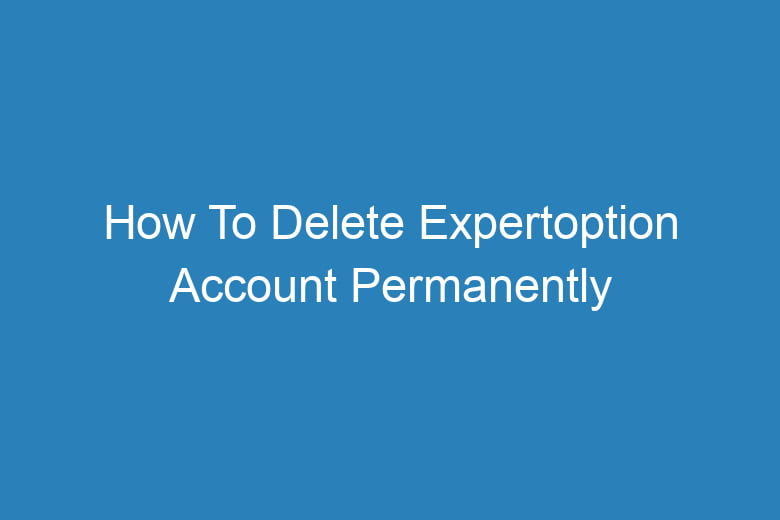 how to delete expertoption account permanently 14280
