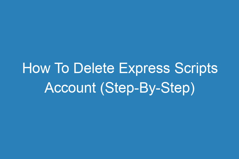 how to delete express scripts account step by step 14284