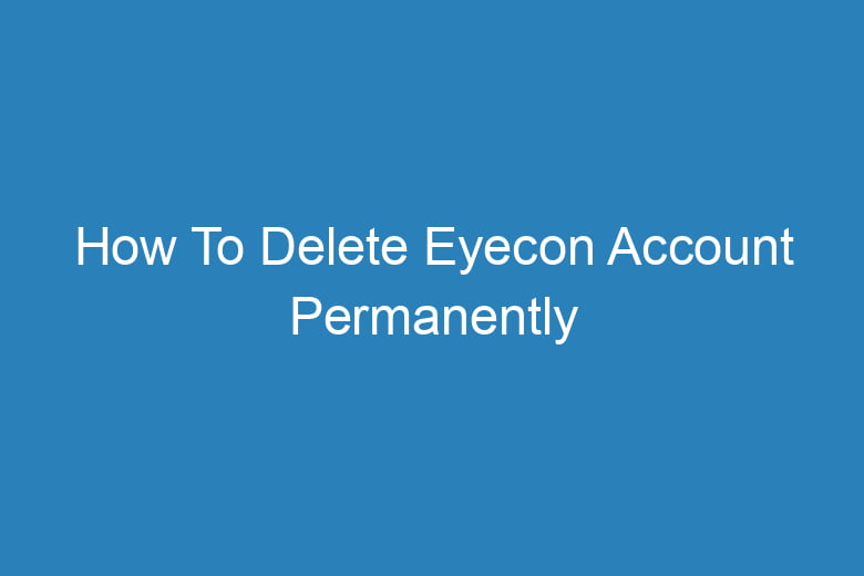 how to delete eyecon account permanently 14285
