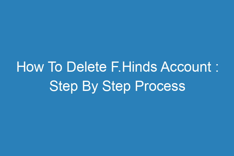 how to delete f hinds account step by step process 14298