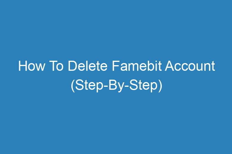 how to delete famebit account step by step 14314