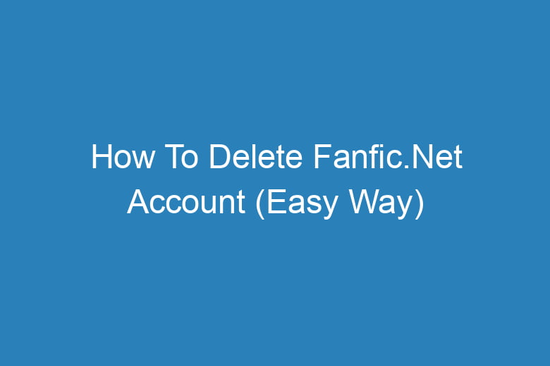 how to delete fanfic net account easy way 14317