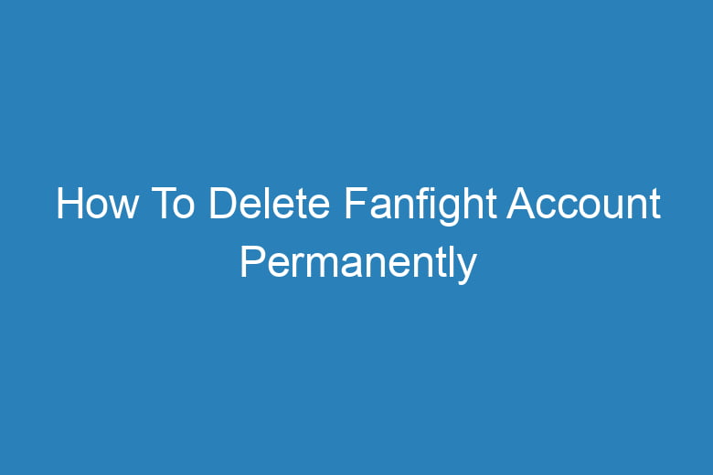 how to delete fanfight account permanently 14320
