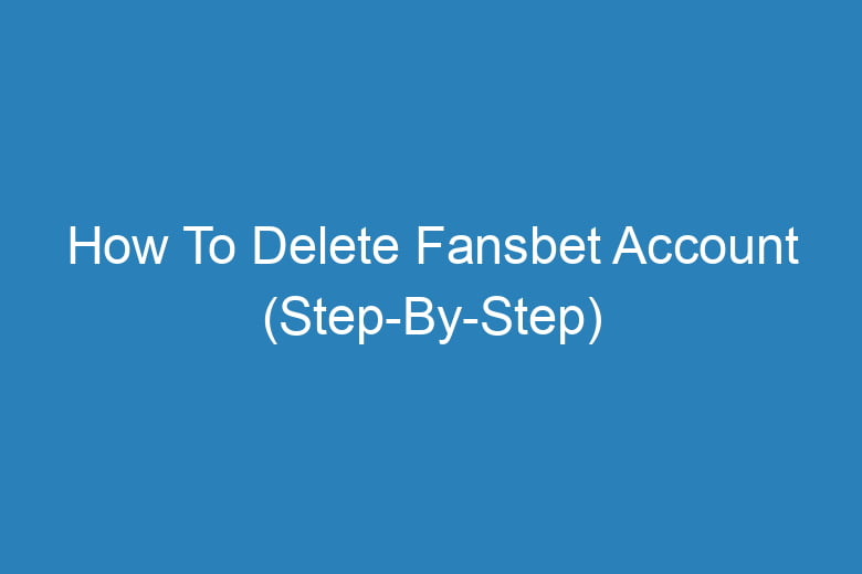 how to delete fansbet account step by step 14324