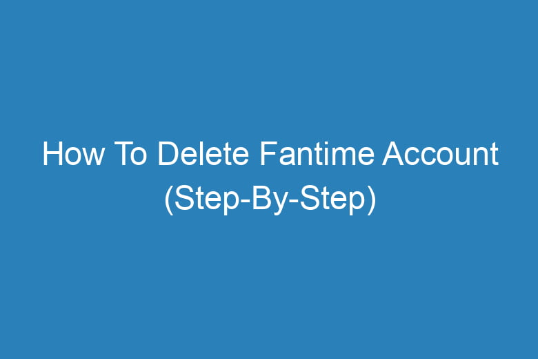 how to delete fantime account step by step 14329