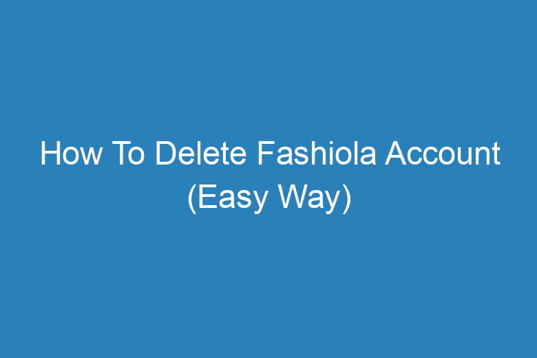 how to delete fashiola account easy way 14337