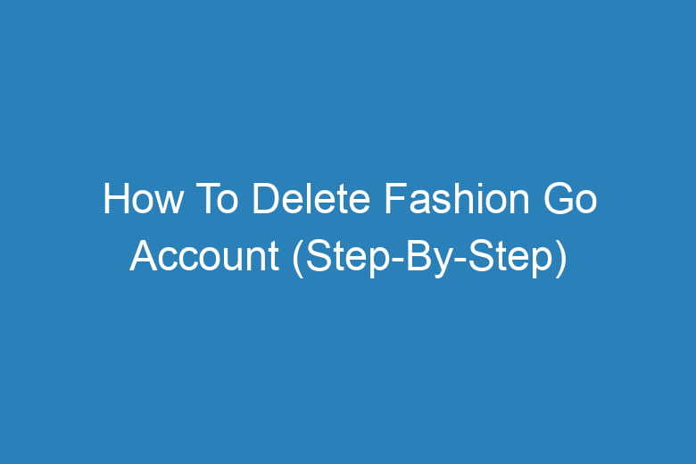how to delete fashion go account step by step 14339