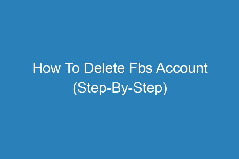 how to delete fbs account step by step 14359