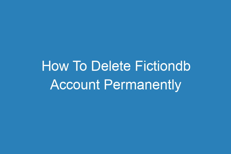 how to delete fictiondb account permanently 14370