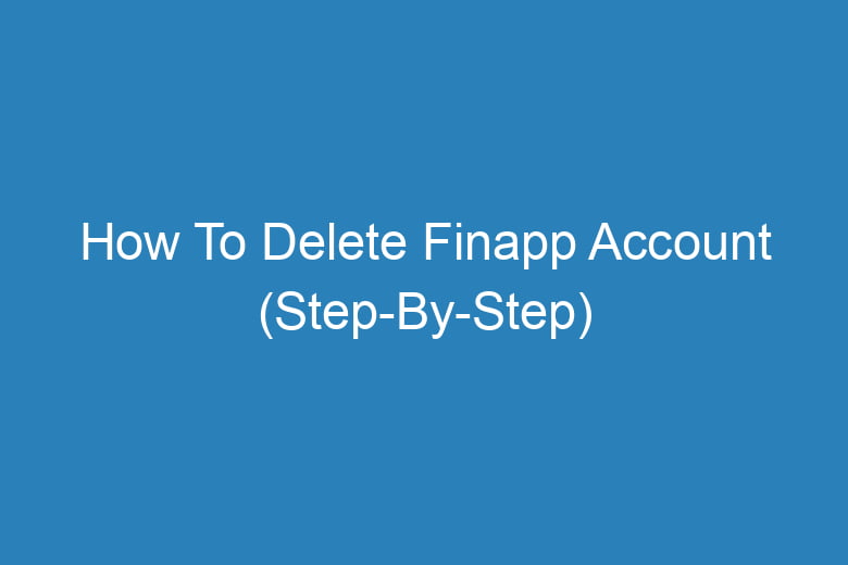 how to delete finapp account step by step 14379
