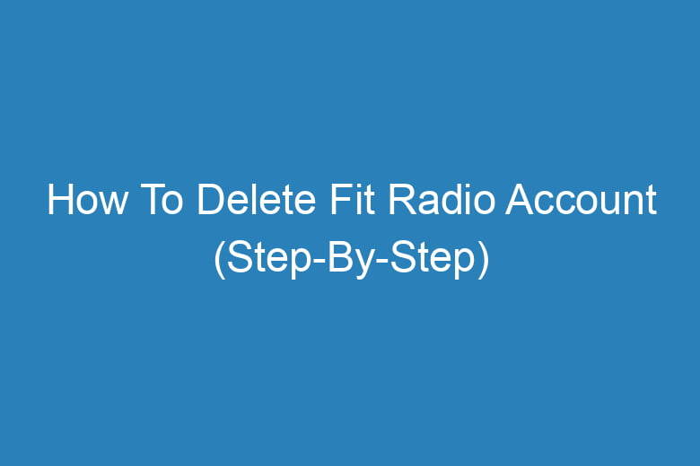 how to delete fit radio account step by step 14404