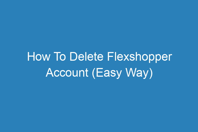 how to delete flexshopper account easy way 14427