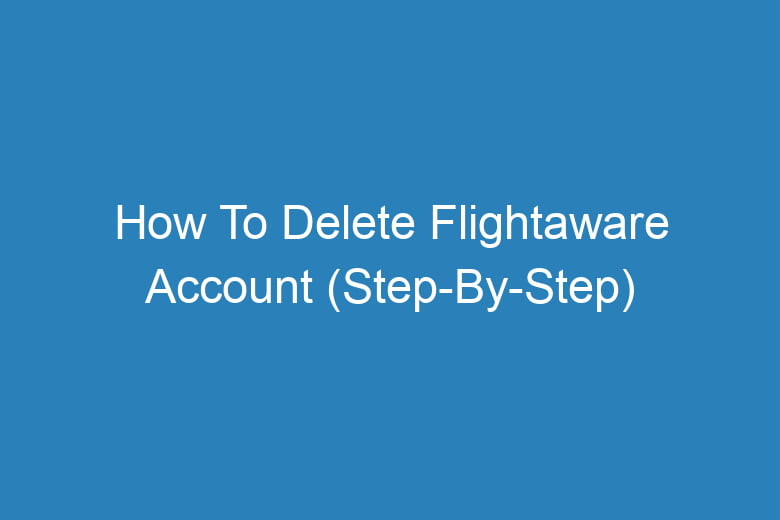 how to delete flightaware account step by step 14434
