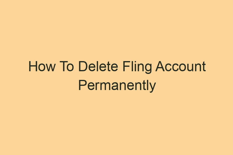 how to delete fling account permanently 2823