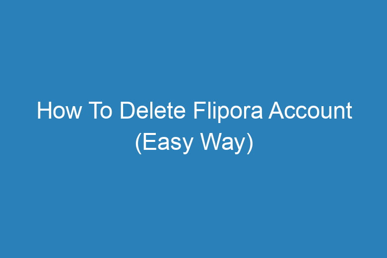 how to delete flipora account easy way 14442
