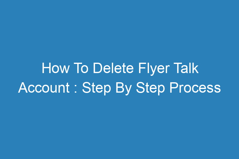 how to delete flyer talk account step by step process 14463