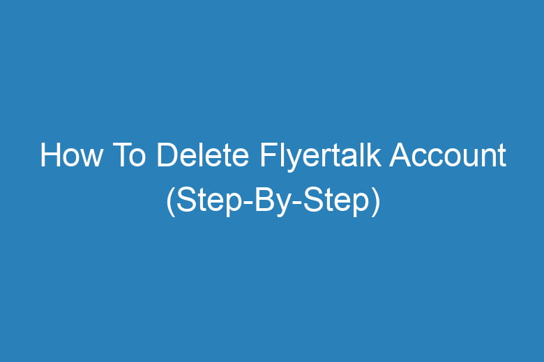 how to delete flyertalk account step by step 14464