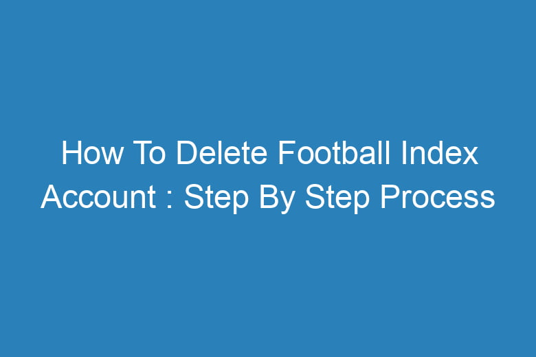 how to delete football index account step by step process 14488