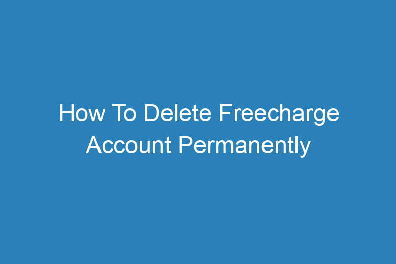 how to delete freecharge account permanently 14535