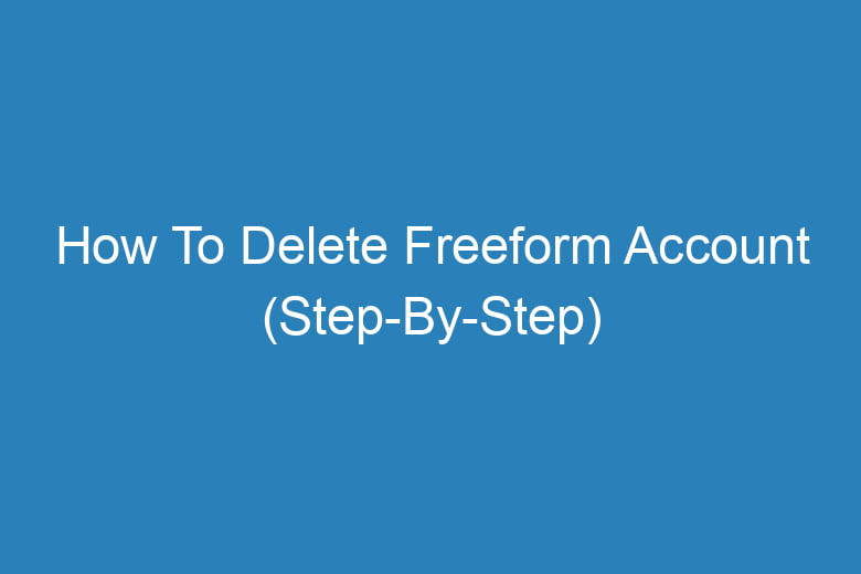 how to delete freeform account step by step 14539