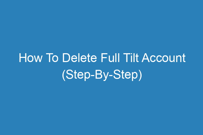 how to delete full tilt account step by step 14574