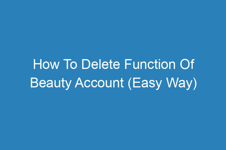 how to delete function of beauty account easy way 14577