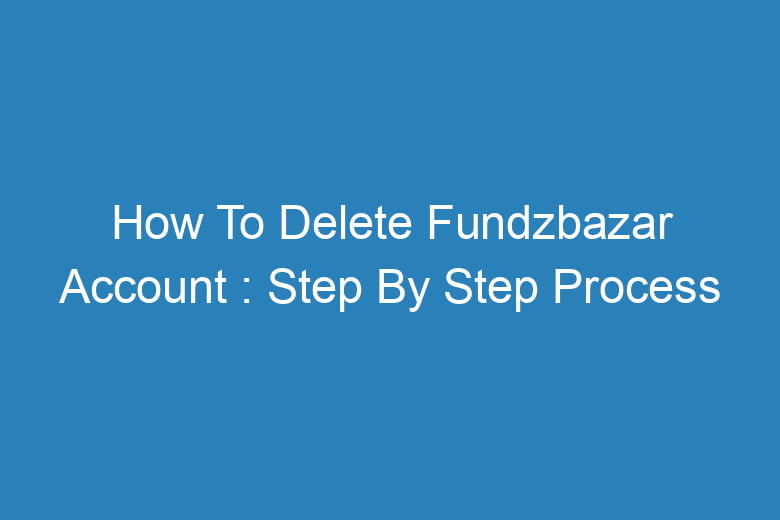 how to delete fundzbazar account step by step process 14583