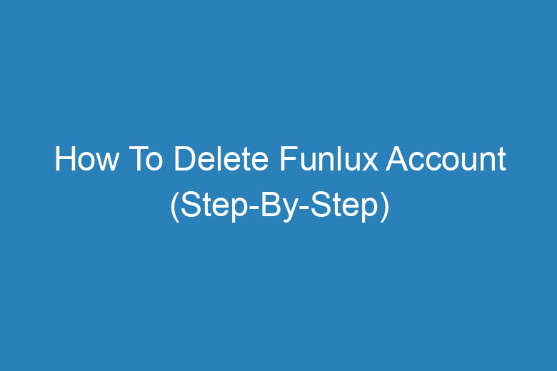 how to delete funlux account step by step 14589