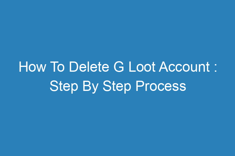 how to delete g loot account step by step process 14604