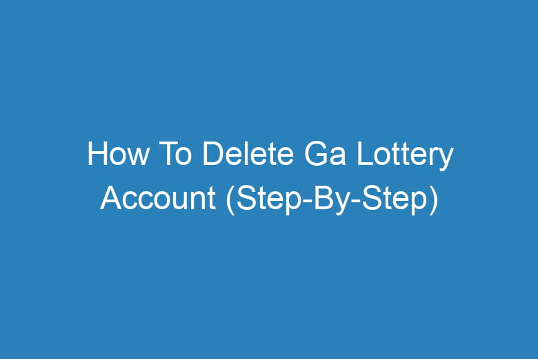 how to delete ga lottery account step by step 14605